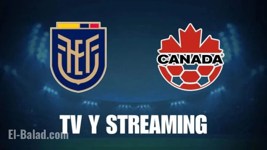 Ecuador vs Canada Live: Watch Today’s Match on TV or Stream