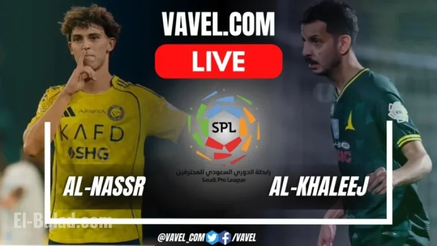 Al-Nassr vs Al-Khaleej: Live Score Updates from Saudi Pro League Clash