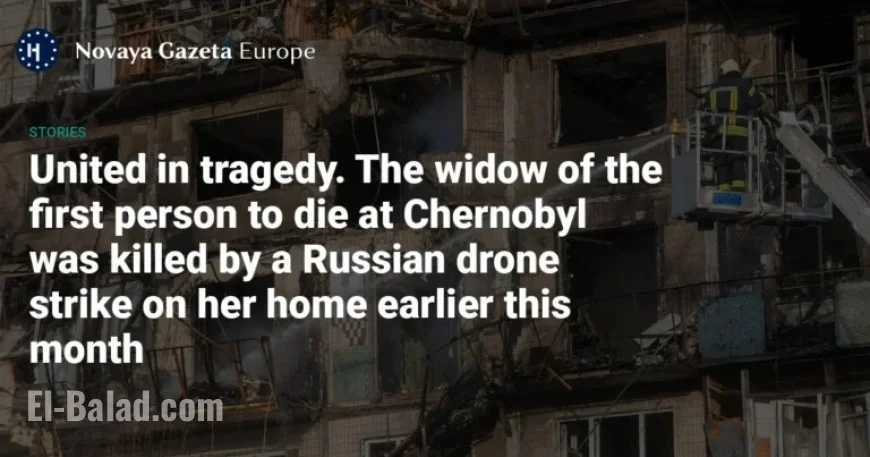 Chernobyl Victim’s Widow Killed in Russian Drone Attack