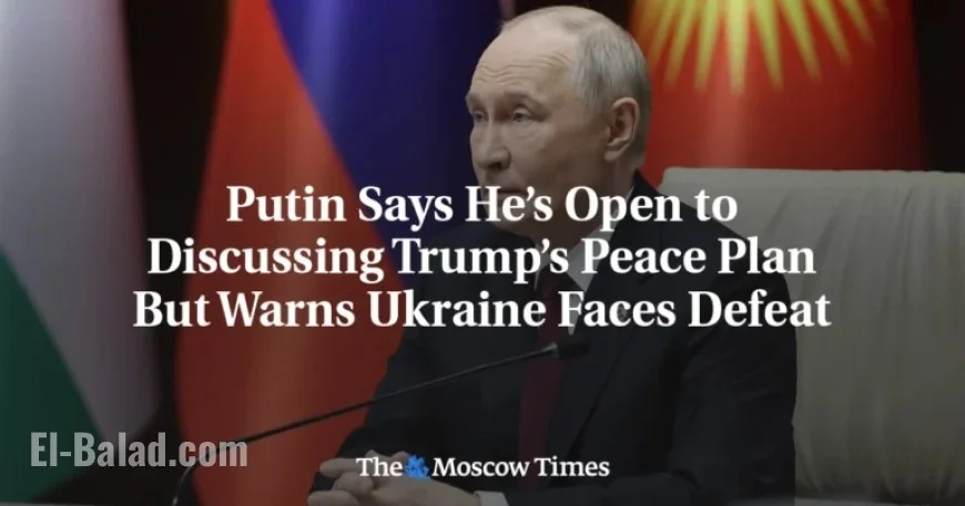 Putin Open to Trump Peace Talks, Warns of Ukraine’s Defeat
