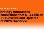 Strategy Unveils $1.44 Billion Reserve and Updates FY 2025 Guidance