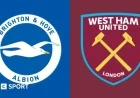 Live Premier League: Brighton vs West Ham Updates, Scores, and Commentary
