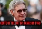 Harrison Ford Inspires: “Hold Onto What Matters” Quote of the Day