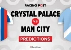 Crystal Palace vs Manchester City: Predictions, Team News, Betting Tips & Odds