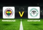 Live Coverage: Fenerbahçe vs Konyaspor in Süper Lig Match