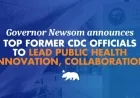 Governor Newsom Taps Former CDC Experts to Lead Public Health Innovation