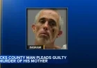 Bucks County Man Admits to Murdering 82-Year-Old Mother in Residence
