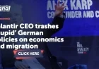 Palantir CEO Criticizes German Economic and Migration Policies