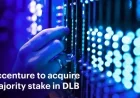 Accenture Acquires Majority Stake in DLB to Enhance Data Center Development