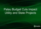 Palau Budget Reductions Affect Utilities and State Projects