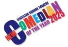 Finalists Announced for Leicester Square Theatre’s New Comedian of the Year