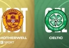 Live: Motherwell vs Celtic – Scottish Premiership Updates, Team News & Stats