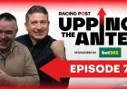 Upping The Ante Ep 7: Dineen and Jennings Predict Cheltenham Favorites