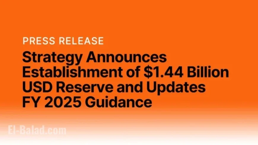 Strategy Unveils $1.44 Billion Reserve and Updates FY 2025 Guidance