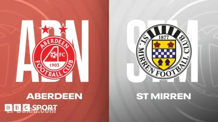 Live Updates: Aberdeen Face St. Mirren in Scottish Premiership Clash