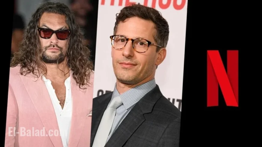 Netflix Comedy ‘Protecting Jared’ with Samberg & Momoa Enters Production