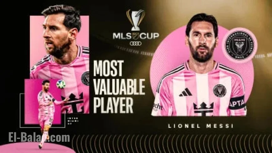 Lionel Messi Wins 2025 MLS Cup MVP with Inter Miami