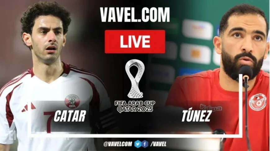Qatar vs Tunisia: Live Score Updates for 2025 FIFA Arab Cup Match