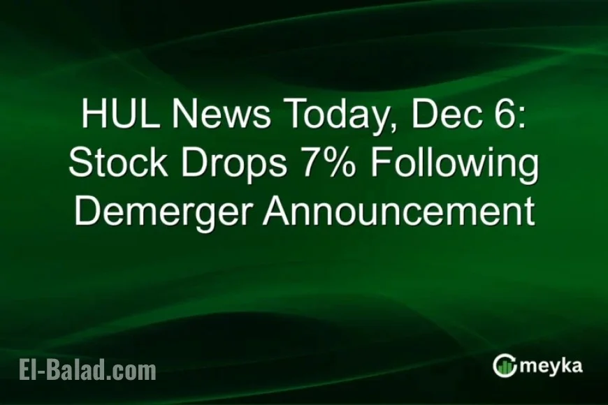 HUL Stock Falls 7% After Demerger Announcement on December 6