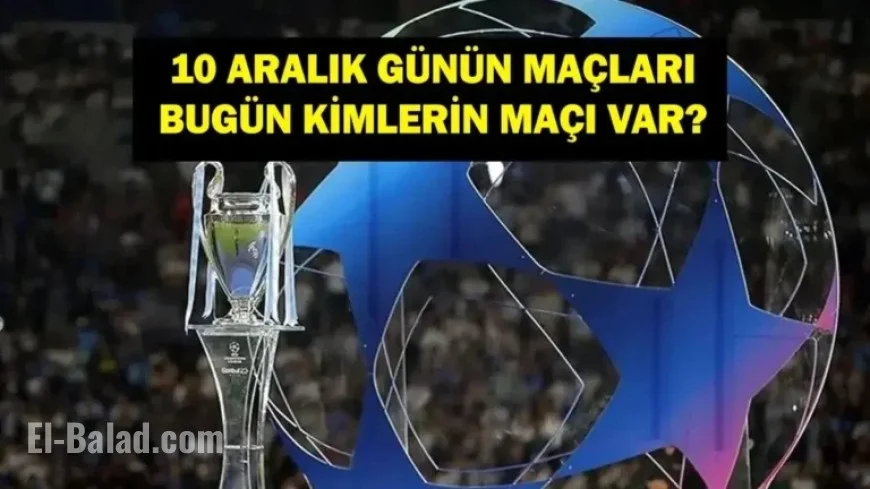 Champions League Matches on December 10: Schedule and Broadcast Details