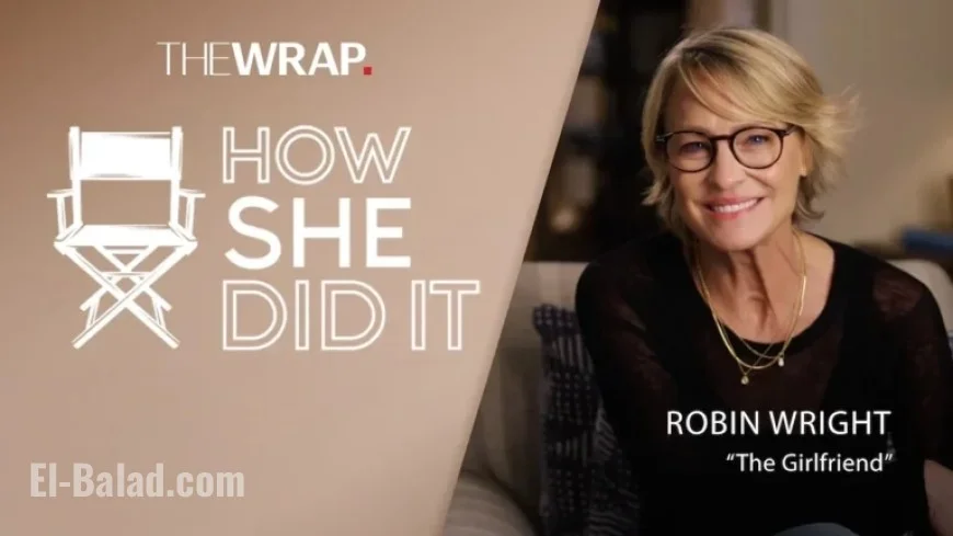 Robin Wright Balances Directing, Producing, and Starring in Prime Video’s ‘The Girlfriend’