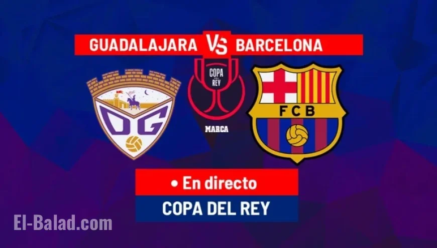 Live: Barcelona Faces Deportivo Guadalajara in Copa del Rey Showdown
