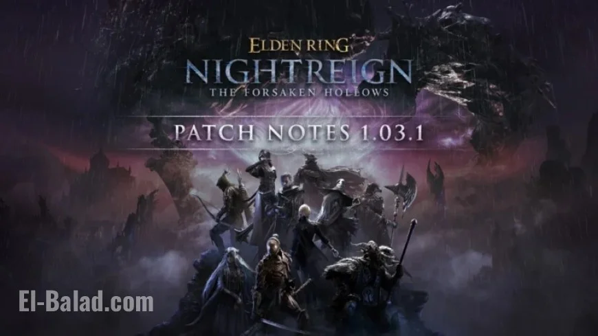 ELDEN RING NIGHTREIGN – Update 1.03.1 Patch Notes Released
