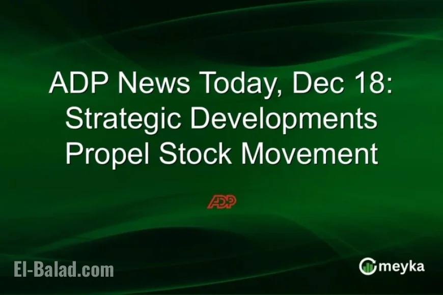 ADP Updates: Strategic Moves Drive Stock Surge Today, Dec 18