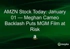 Meghan Cameo Backlash Threatens MGM Film; AMZN Stock Impacted Today