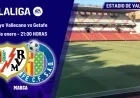 Rayo Vallecano vs. Getafe: LaLiga Match Time, TV Channel, and Viewing Details