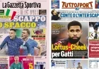 Italy’s Front Pages Spotlight Milan’s Revival, Loftus-Cheek Swap with Gatti