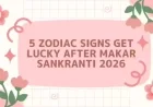 5 Zodiac Signs to Find Luck After Makar Sankranti 2026