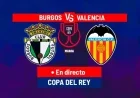 Burgos CF vs. Valencia Live: Copa del Rey Action Today