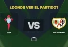 Watch Celta vs Rayo Vallecano Live Today: Free LaLiga Streaming Channel