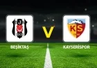 Live Coverage: Beşiktaş vs Kayserispor in Süper Lig Match