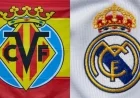 Villarreal Faces Real Madrid: Preview, Predictions, and Lineups