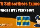 Sweden Crackdown Exposes Nearly 5,000 IPTV Subscribers