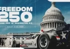 Freedom 250 Grand Prix Set for August in Washington, D.C.