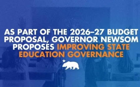 Governor Newsom Unveils Plan to Enhance State Education Governance in 2026-27 Budget