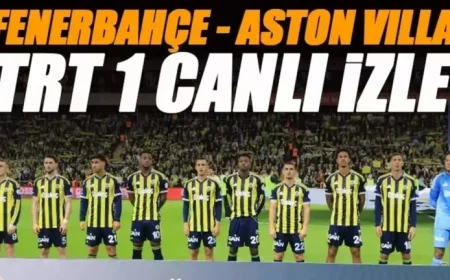 Watch Fenerbahçe vs. Aston Villa Live on TRT 1: Frequency Details