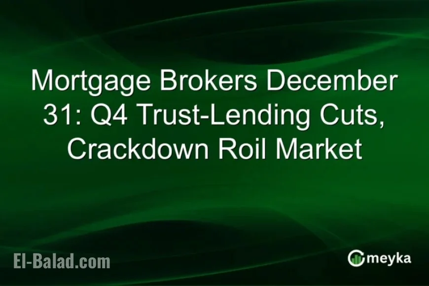 Trust-Lending Cuts and Crackdown Disrupt Mortgage Market by December 31