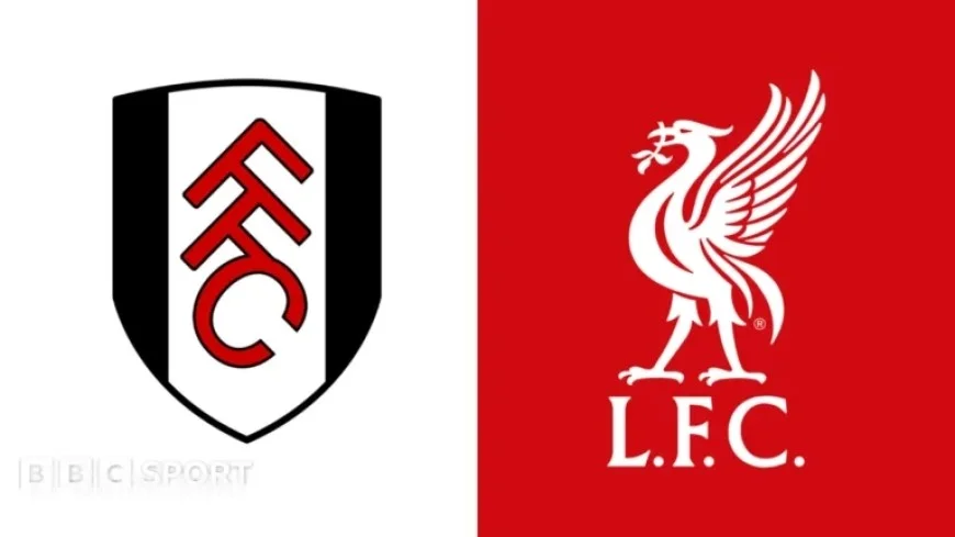 Fulham Faces Liverpool: Premier League Preview, Team News & Stats