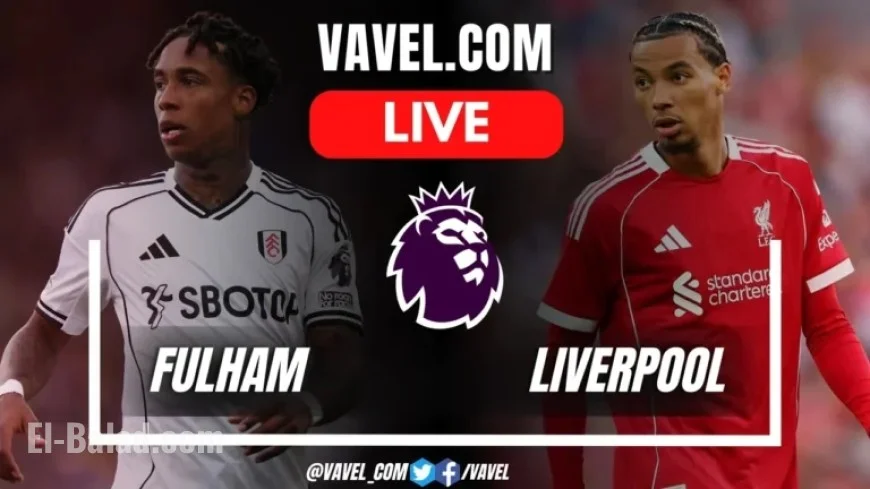 Harry Wilson Scores as Fulham Leads Liverpool: Live Score Updates