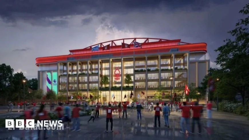Nottingham Forest Plans Expansion to Boost Stadium Capacity Over 50,000