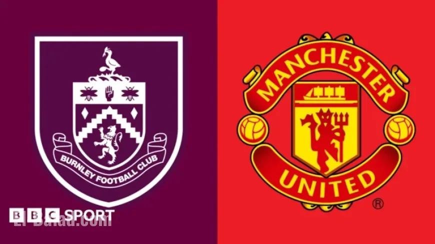 Burnley vs Manchester United: Premier League Preview, Team News & Stats