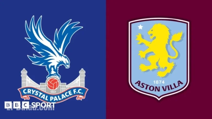 Crystal Palace vs Aston Villa: Premier League Preview, Key Stats & Team Updates