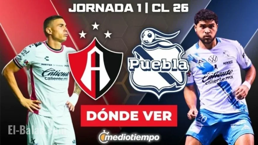 Watch Atlas vs. Puebla Live: J1 Clausura 2026 Schedule & Timing