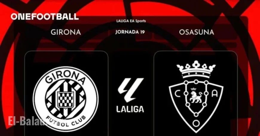 Girona Faces Osasuna in Crucial Montilivi Clash