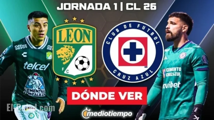 Watch León vs Cruz Azul Live: Liga MX 2026 Jornada 1 Viewing Guide