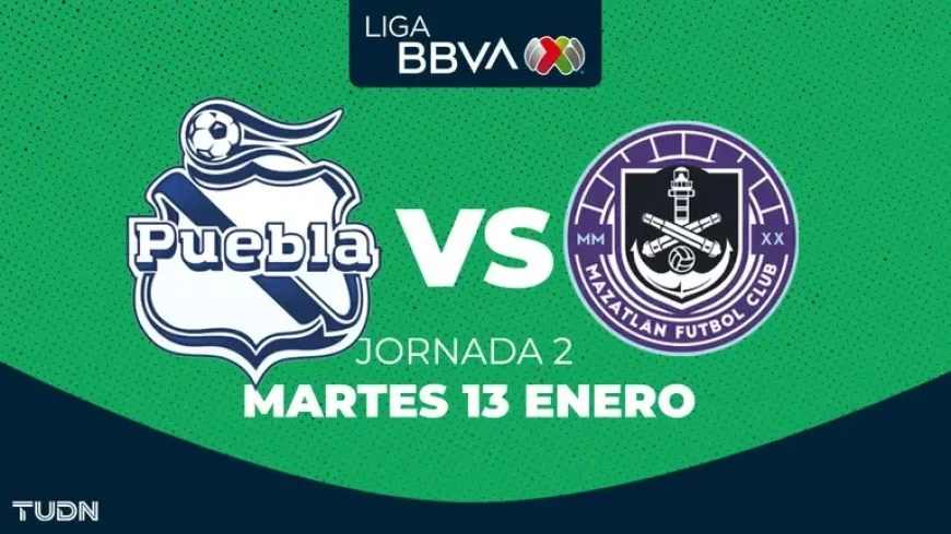 Puebla vs. Mazatlán FC: Time and Where to Watch Clausura 2026 Matchday 2